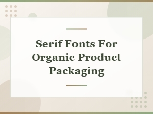 Free Serif Fonts for Organic Product Packaging