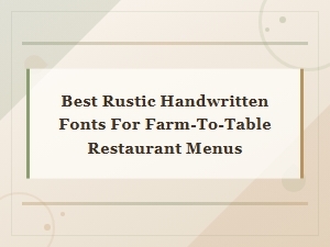 Best Rustic Handwritten Fonts for Farm-to-Table Restaurant Menus