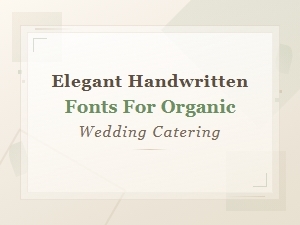 Elegant Handwritten Organic Fonts for Wedding Catering Designs