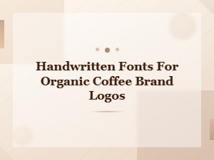 Best Handwritten Fonts for Organic Coffee Brand Logos