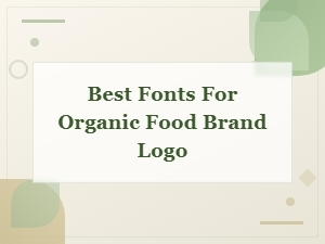 Top Font Choices for Organic Food Brand Logos