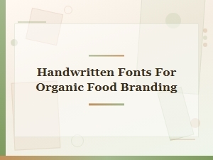 Choosing Handwritten Fonts for Organic Food Logos