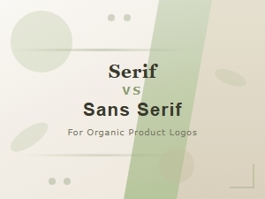 Serif vs Sans Serif: Which Font Style Works Best for Organic Product Logos