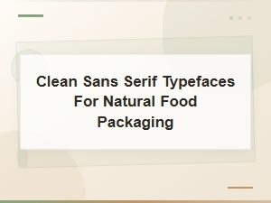 Clean Sans Serif Fonts for Natural Food Packaging Design