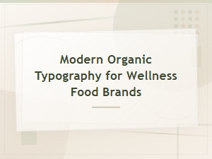 Modern Organic Typography Font Pairings for Wellness Food Brands